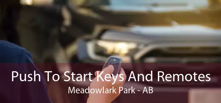 Push To Start Keys And Remotes Meadowlark Park - AB