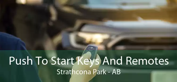 Push To Start Keys And Remotes Strathcona Park - AB