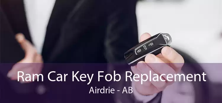 Ram Car Key Fob Replacement Airdrie - AB