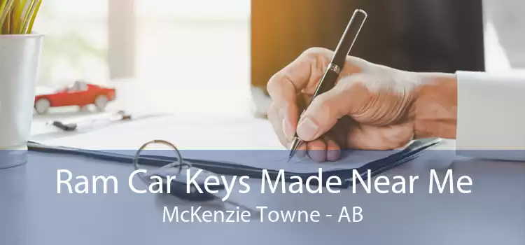 Ram Car Keys Made Near Me McKenzie Towne - AB