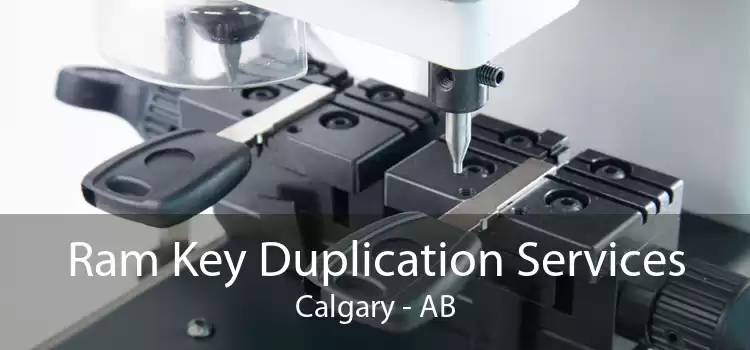 Ram Key Duplication Services Calgary - AB