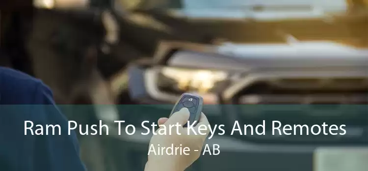 Ram Push To Start Keys And Remotes Airdrie - AB