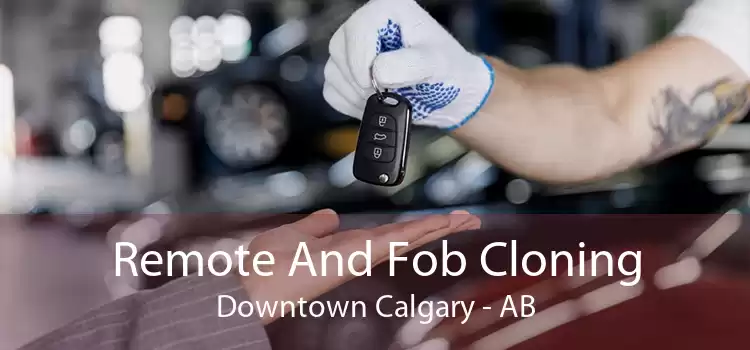 Remote And Fob Cloning Downtown Calgary - AB