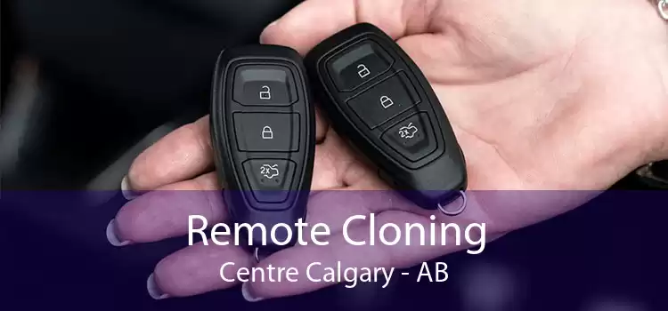 Remote Cloning Centre Calgary - AB