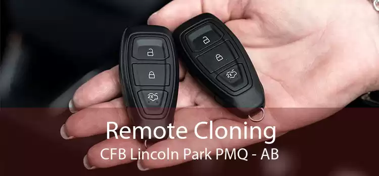 Remote Cloning CFB Lincoln Park PMQ - AB