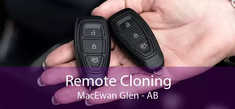 Remote Cloning MacEwan Glen - AB