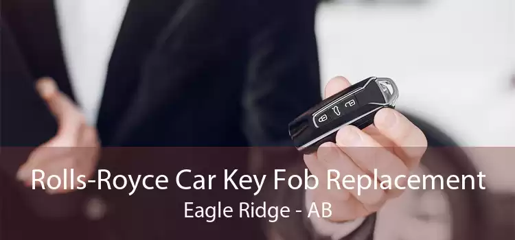 Rolls-Royce Car Key Fob Replacement Eagle Ridge - AB