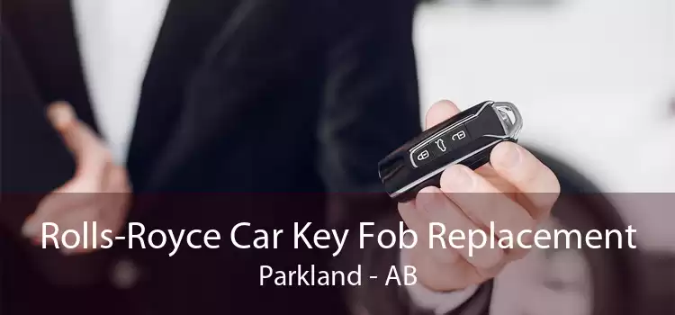 Rolls-Royce Car Key Fob Replacement Parkland - AB