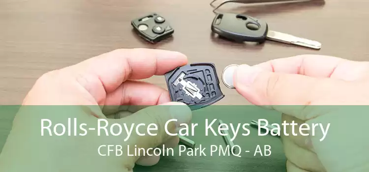 Rolls-Royce Car Keys Battery CFB Lincoln Park PMQ - AB