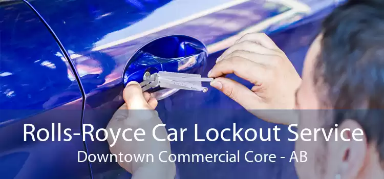 Rolls-Royce Car Lockout Service Downtown Commercial Core - AB