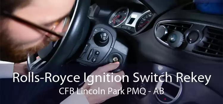 Rolls-Royce Ignition Switch Rekey CFB Lincoln Park PMQ - AB