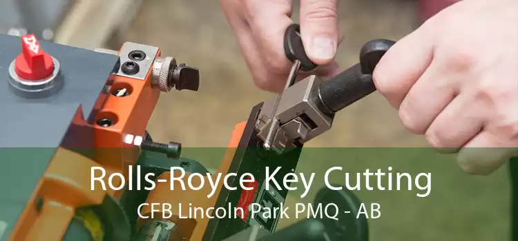 Rolls-Royce Key Cutting CFB Lincoln Park PMQ - AB