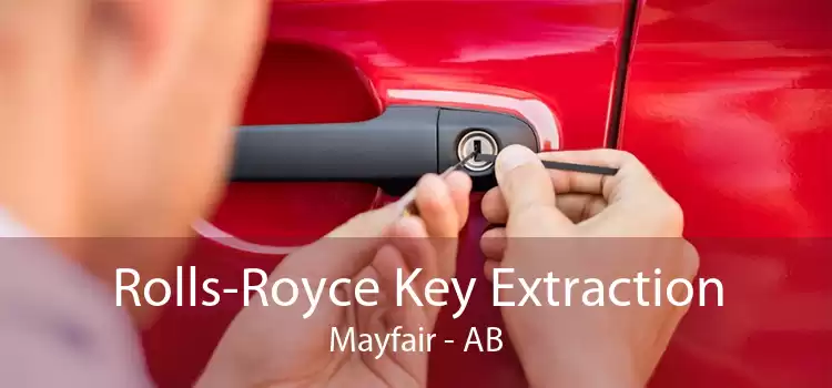 Rolls-Royce Key Extraction Mayfair - AB