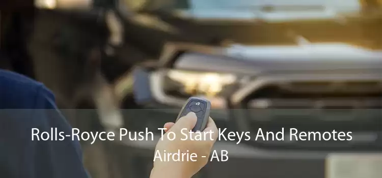 Rolls-Royce Push To Start Keys And Remotes Airdrie - AB