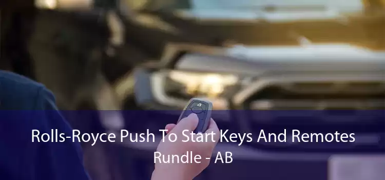 Rolls-Royce Push To Start Keys And Remotes Rundle - AB