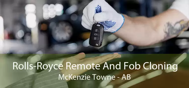 Rolls-Royce Remote And Fob Cloning McKenzie Towne - AB