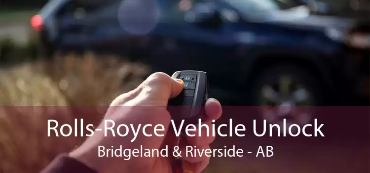 Rolls-Royce Vehicle Unlock Bridgeland & Riverside - AB