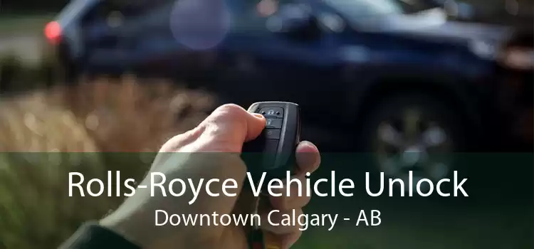 Rolls-Royce Vehicle Unlock Downtown Calgary - AB