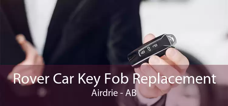 Rover Car Key Fob Replacement Airdrie - AB