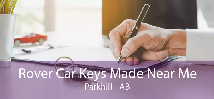 Rover Car Keys Made Near Me Parkhill - AB