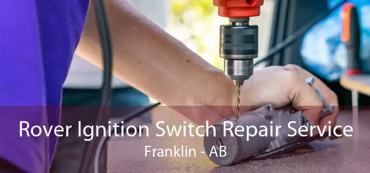 Rover Ignition Switch Repair Service Franklin - AB