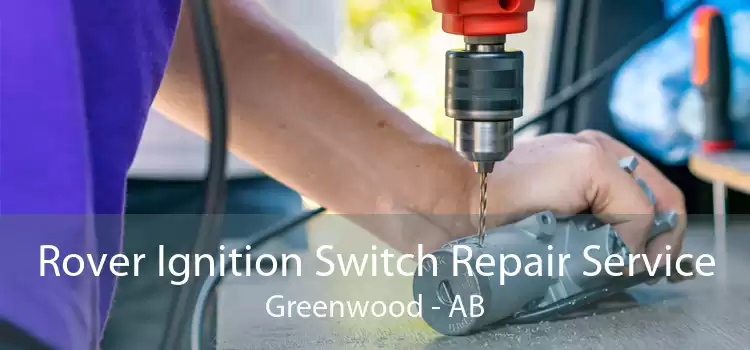 Rover Ignition Switch Repair Service Greenwood - AB