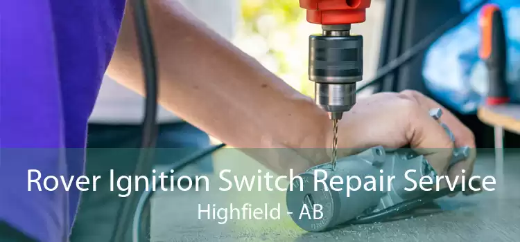 Rover Ignition Switch Repair Service Highfield - AB