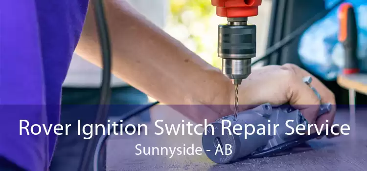 Rover Ignition Switch Repair Service Sunnyside - AB