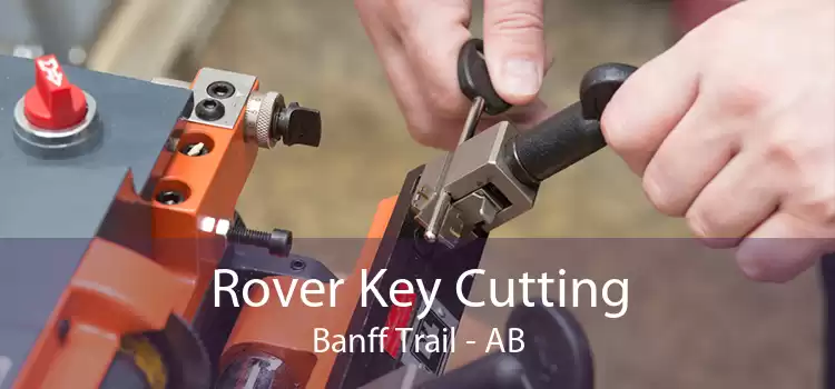 Rover Key Cutting Banff Trail - AB