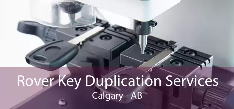 Rover Key Duplication Services Calgary - AB