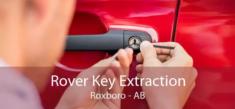 Rover Key Extraction Roxboro - AB