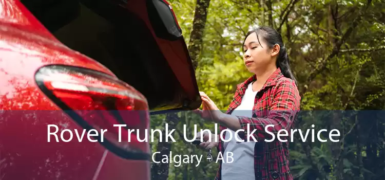 Rover Trunk Unlock Service Calgary - AB