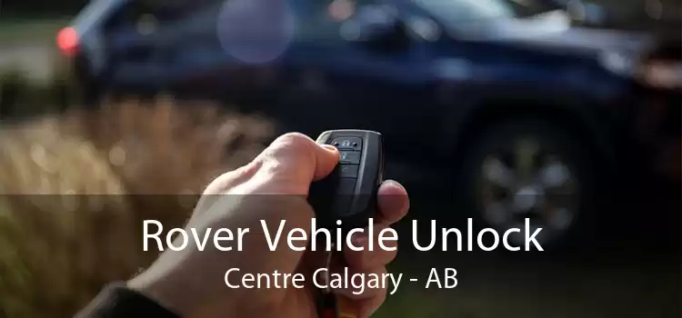 Rover Vehicle Unlock Centre Calgary - AB
