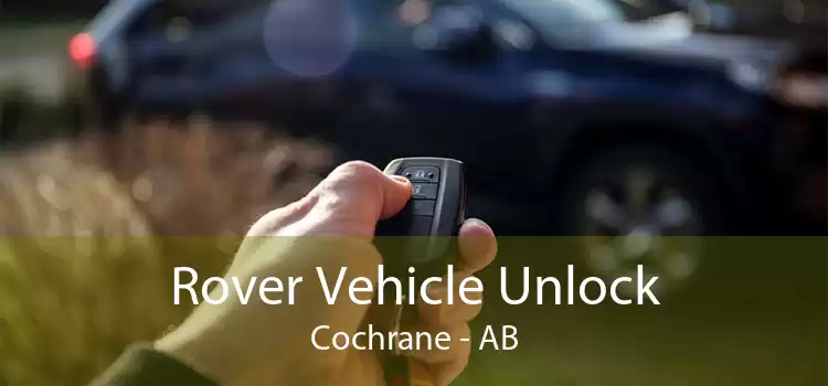 Rover Vehicle Unlock Cochrane - AB