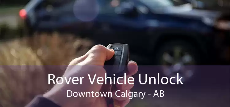 Rover Vehicle Unlock Downtown Calgary - AB