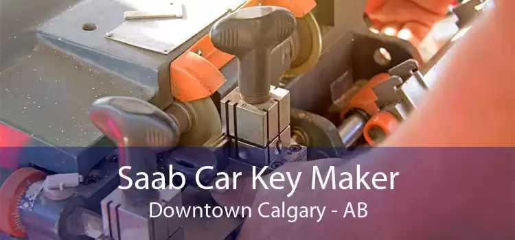 Saab Car Key Maker Downtown Calgary - AB