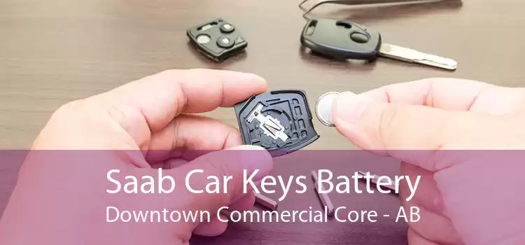 Saab Car Keys Battery Downtown Commercial Core - AB