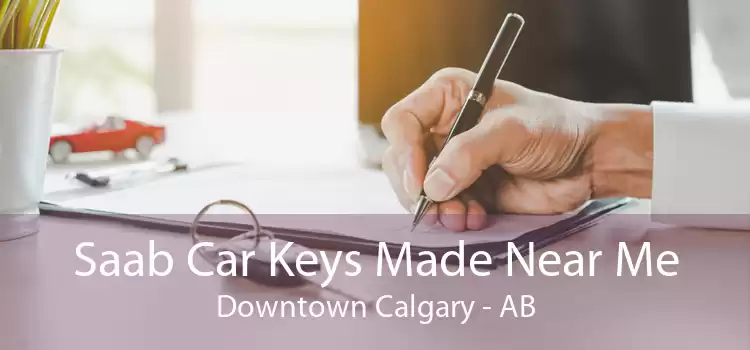 Saab Car Keys Made Near Me Downtown Calgary - AB
