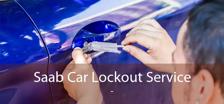 Saab Car Lockout Service  - 