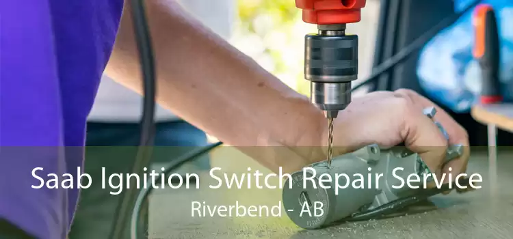 Saab Ignition Switch Repair Service Riverbend - AB