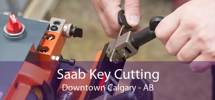 Saab Key Cutting Downtown Calgary - AB