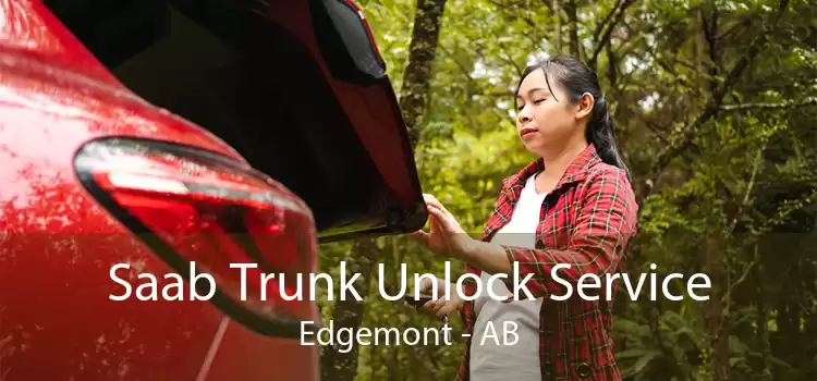 Saab Trunk Unlock Service Edgemont - AB