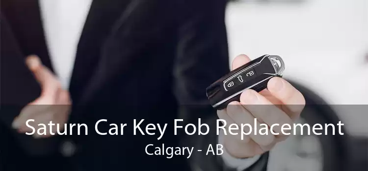 Saturn Car Key Fob Replacement Calgary - AB