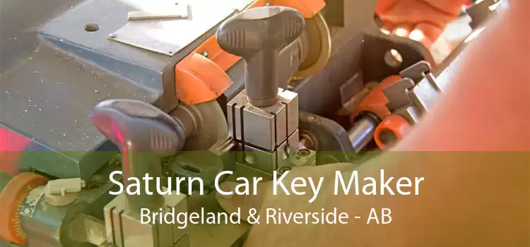 Saturn Car Key Maker Bridgeland & Riverside - AB