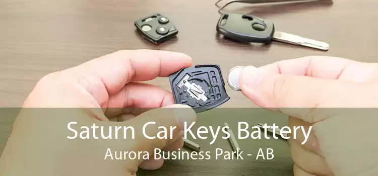 Saturn Car Keys Battery Aurora Business Park - AB