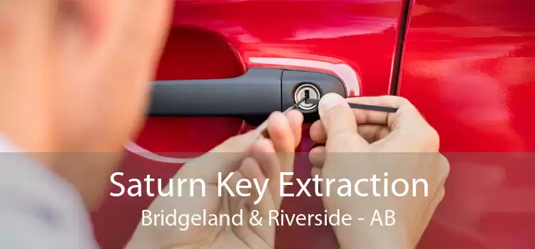 Saturn Key Extraction Bridgeland & Riverside - AB