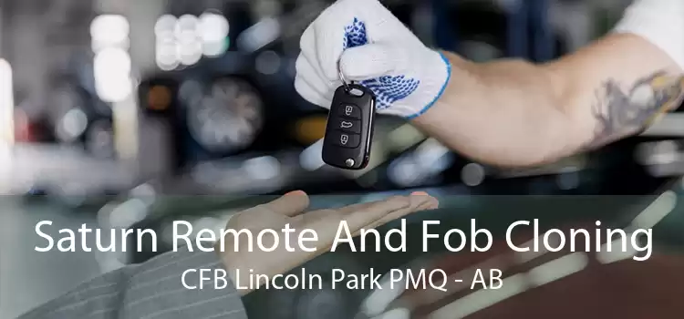 Saturn Remote And Fob Cloning CFB Lincoln Park PMQ - AB