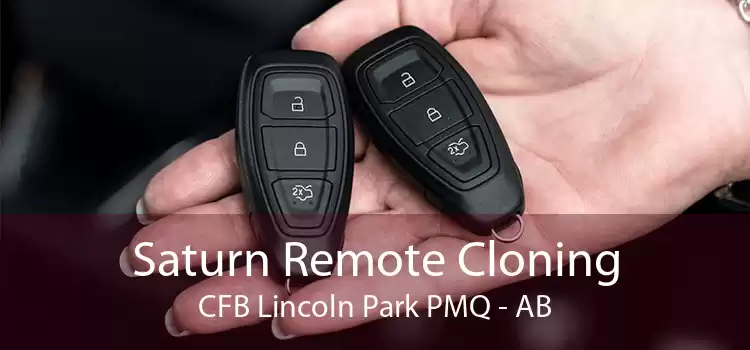 Saturn Remote Cloning CFB Lincoln Park PMQ - AB