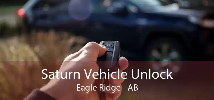 Saturn Vehicle Unlock Eagle Ridge - AB