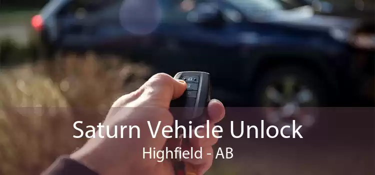 Saturn Vehicle Unlock Highfield - AB